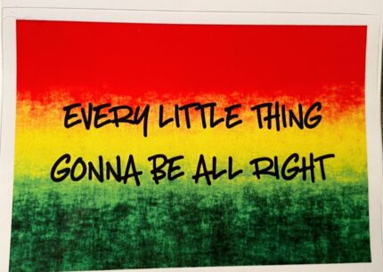 A picture of the words " every little thing gonna be alright ".