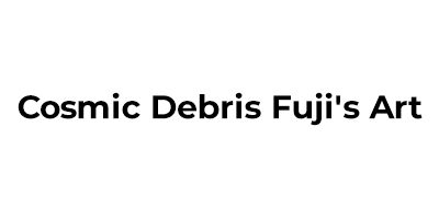 Cosmic Debris: Fuji's Art